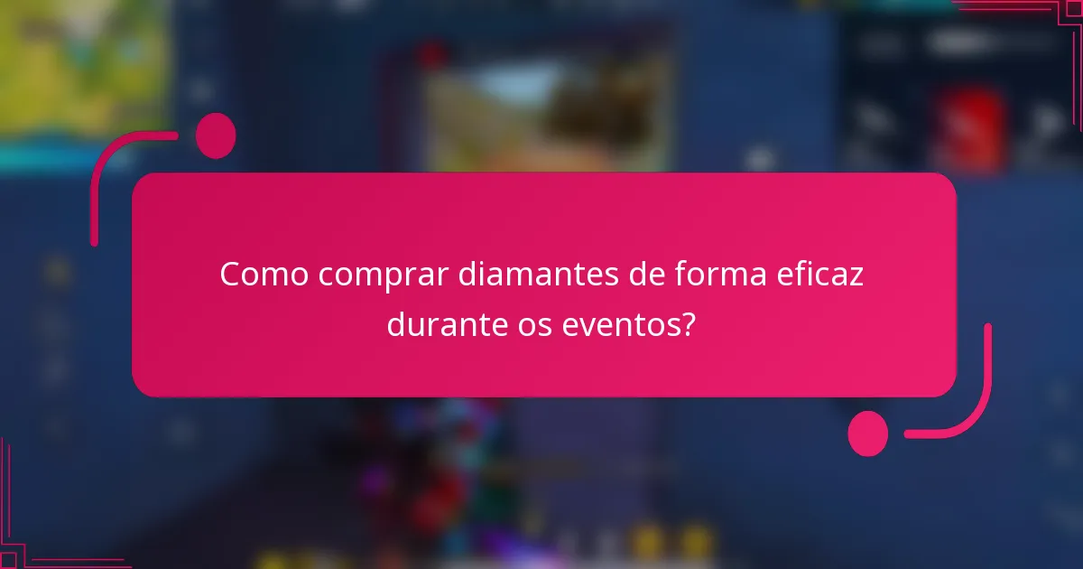 Como comprar diamantes de forma eficaz durante os eventos?