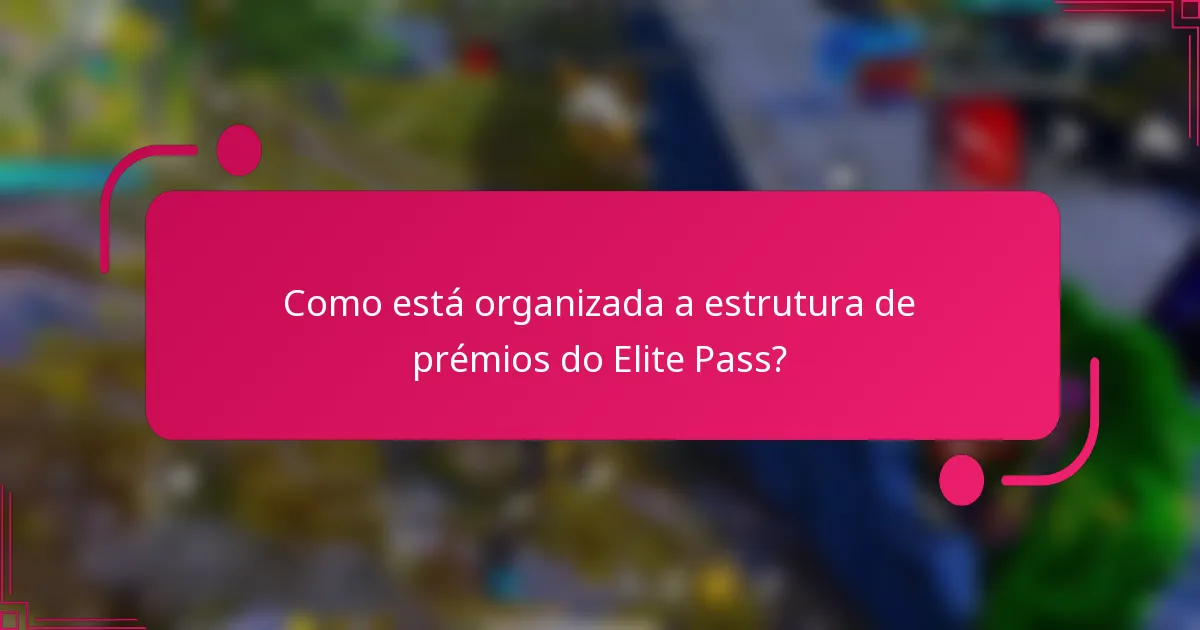 Como está organizada a estrutura de prémios do Elite Pass?