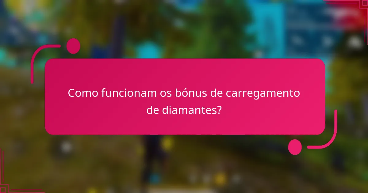 Como funcionam os bónus de carregamento de diamantes?