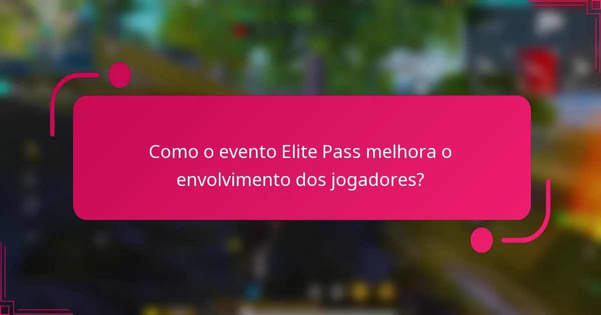 Como o evento Elite Pass melhora o envolvimento dos jogadores?