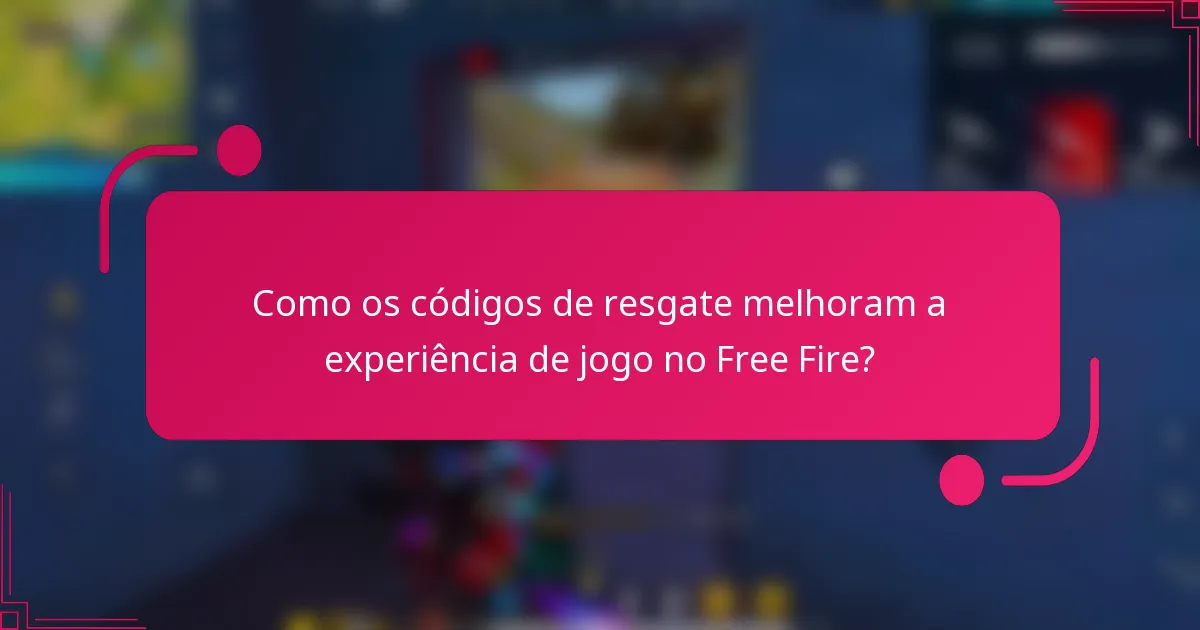 Como os códigos de resgate melhoram a experiência de jogo no Free Fire?