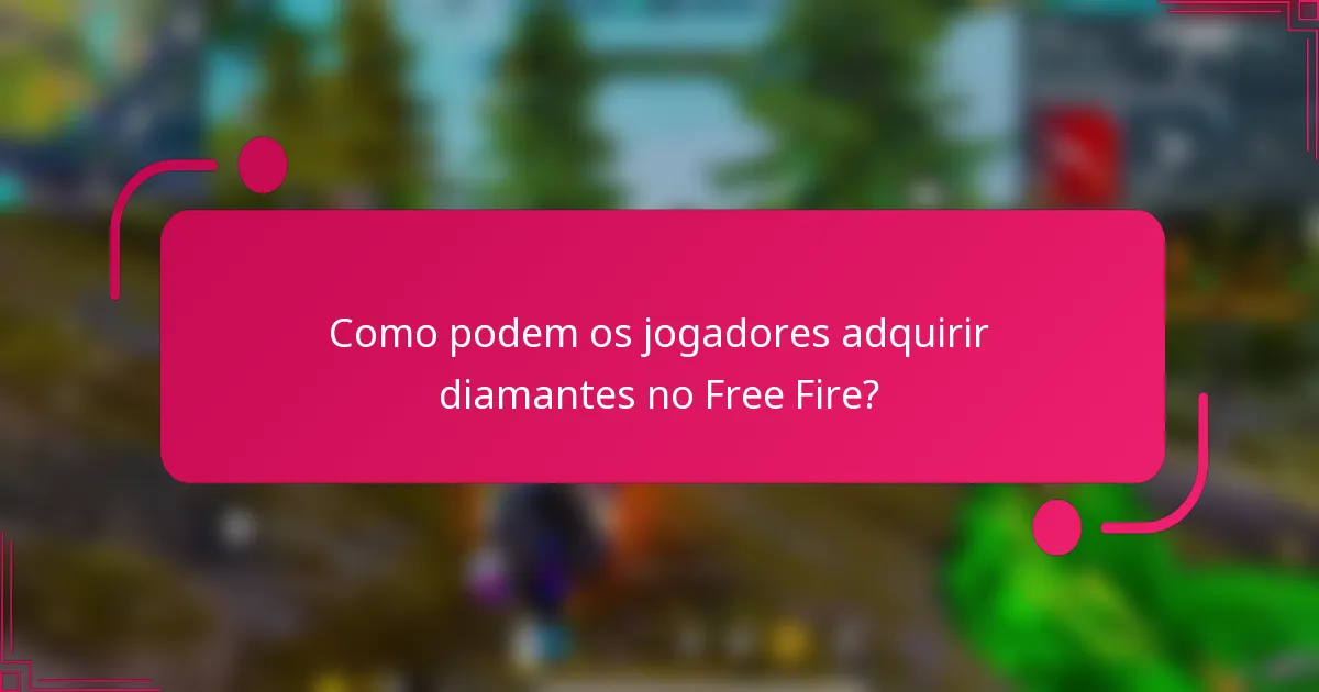 Como podem os jogadores adquirir diamantes no Free Fire?