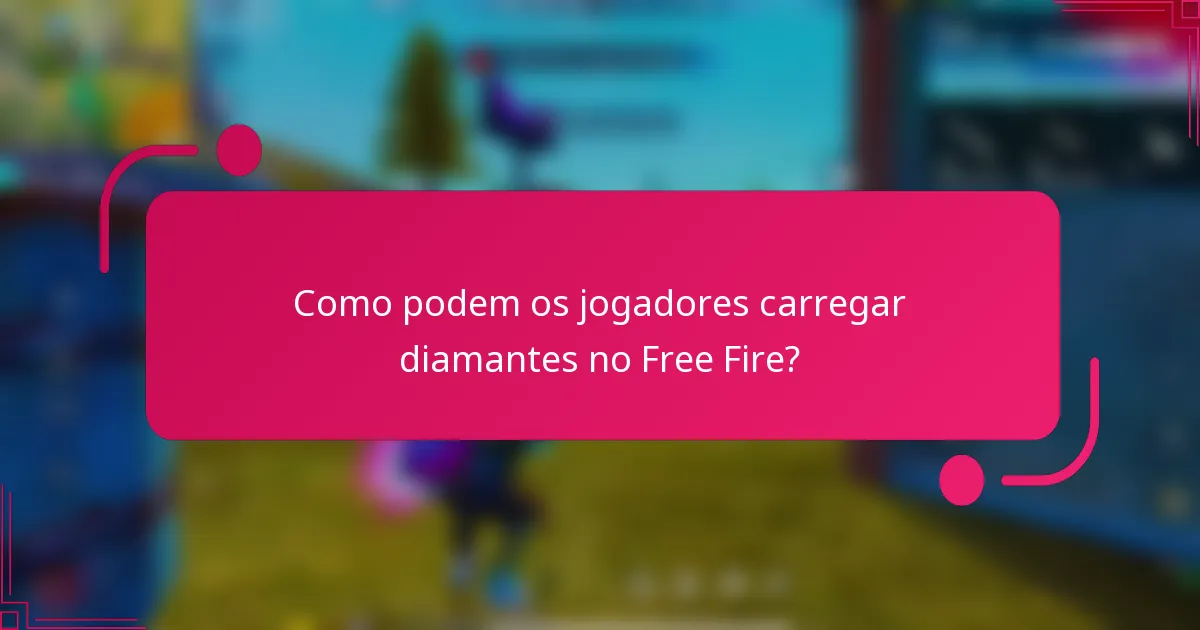 Como podem os jogadores carregar diamantes no Free Fire?
