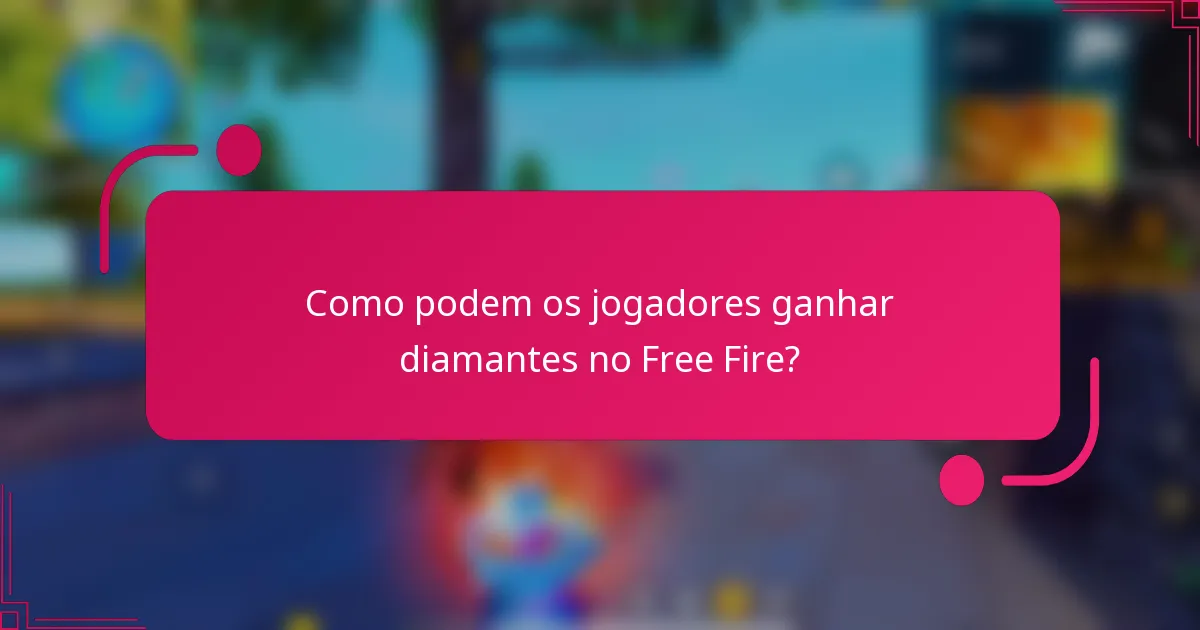 Como podem os jogadores ganhar diamantes no Free Fire?