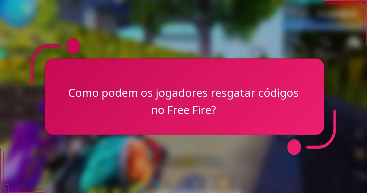Como podem os jogadores resgatar códigos no Free Fire?