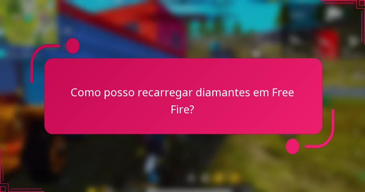 Como posso recarregar diamantes em Free Fire?