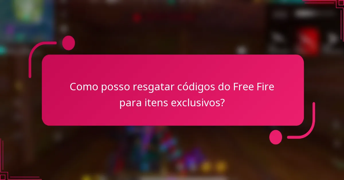 Como posso resgatar códigos do Free Fire para itens exclusivos?