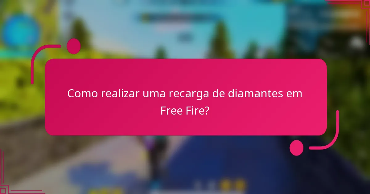 Como realizar uma recarga de diamantes em Free Fire?