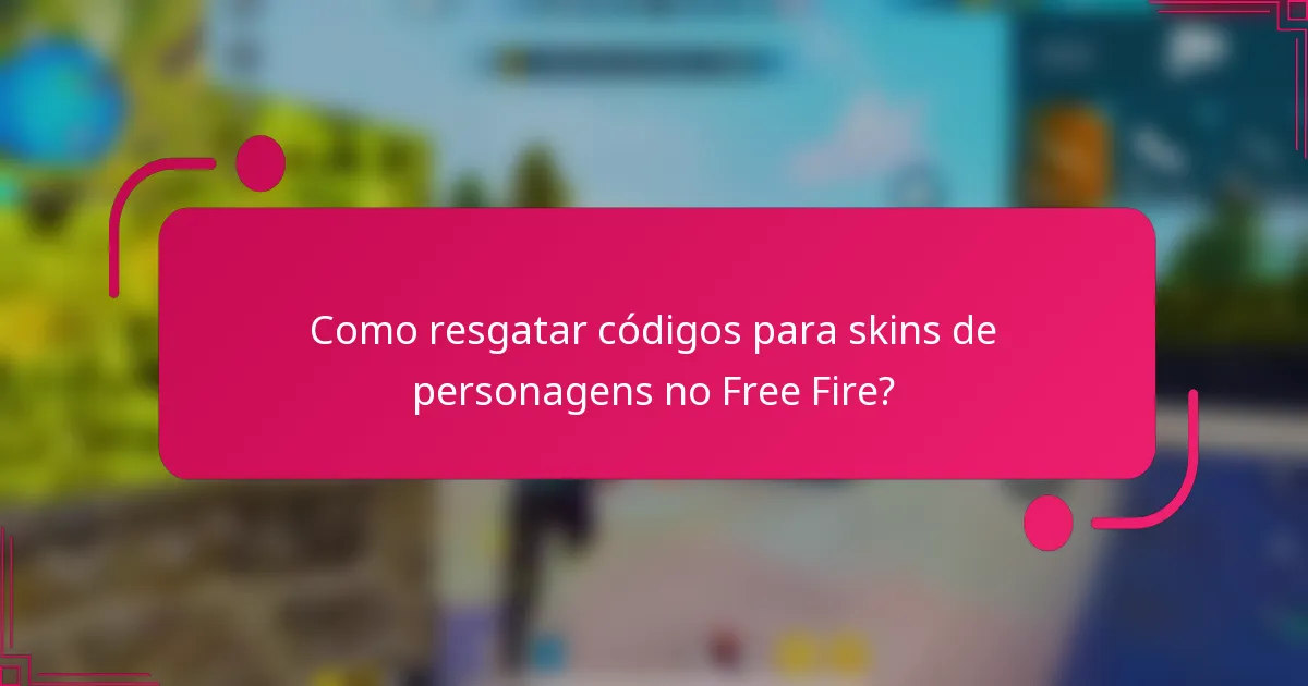 Como resgatar códigos para skins de personagens no Free Fire?
