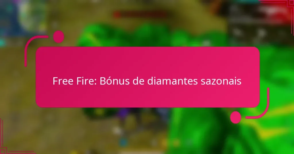 Free Fire: Bónus de diamantes sazonais