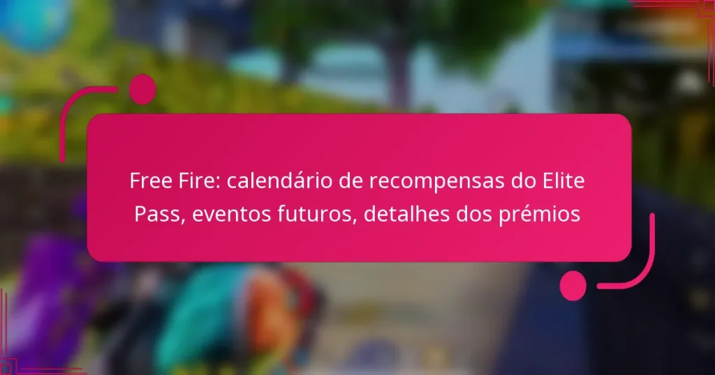 Free Fire: calendário de recompensas do Elite Pass, eventos futuros, detalhes dos prémios