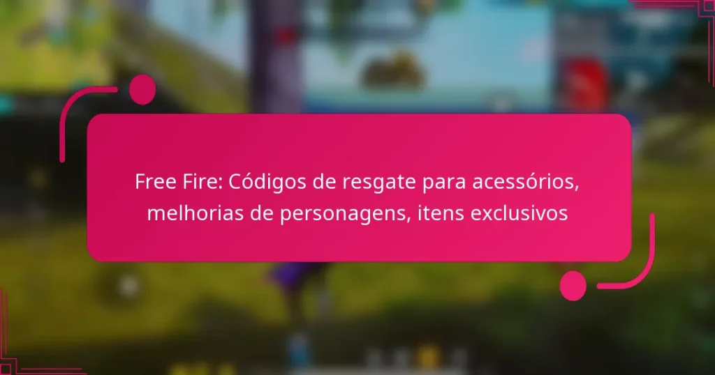 Free Fire: Códigos de resgate para acessórios, melhorias de personagens, itens exclusivos