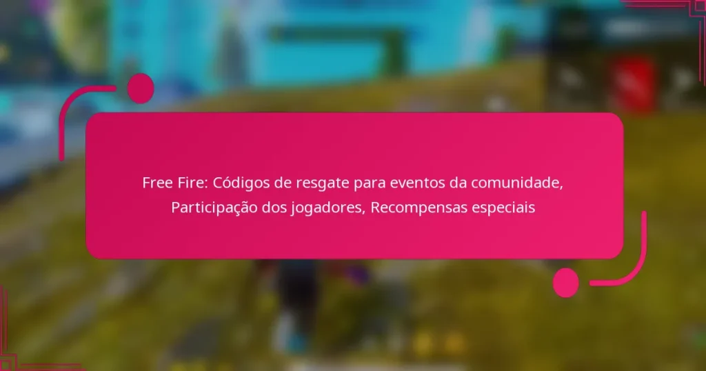 Free Fire: Códigos de resgate para eventos da comunidade, Participação dos jogadores, Recompensas especiais
