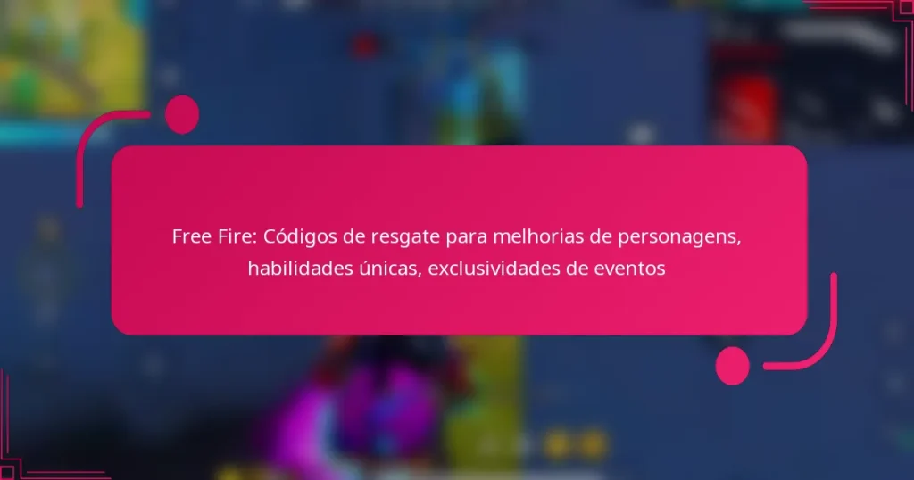 Free Fire: Códigos de resgate para melhorias de personagens, habilidades únicas, exclusividades de eventos