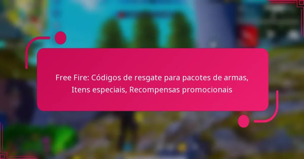 Free Fire: Códigos de resgate para pacotes de armas, Itens especiais, Recompensas promocionais
