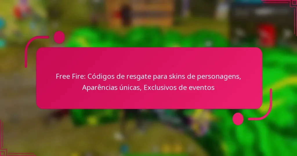 Free Fire: Códigos de resgate para skins de personagens, Aparências únicas, Exclusivos de eventos