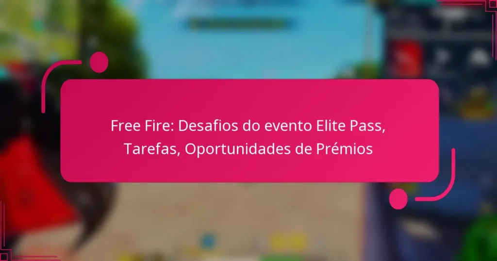 Free Fire: Desafios do evento Elite Pass, Tarefas, Oportunidades de Prémios