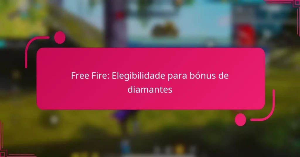 Free Fire: Elegibilidade para bónus de diamantes