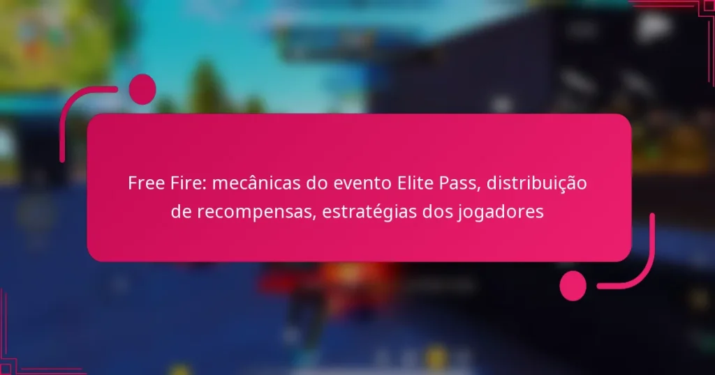 Free Fire: mecânicas do evento Elite Pass, distribuição de recompensas, estratégias dos jogadores