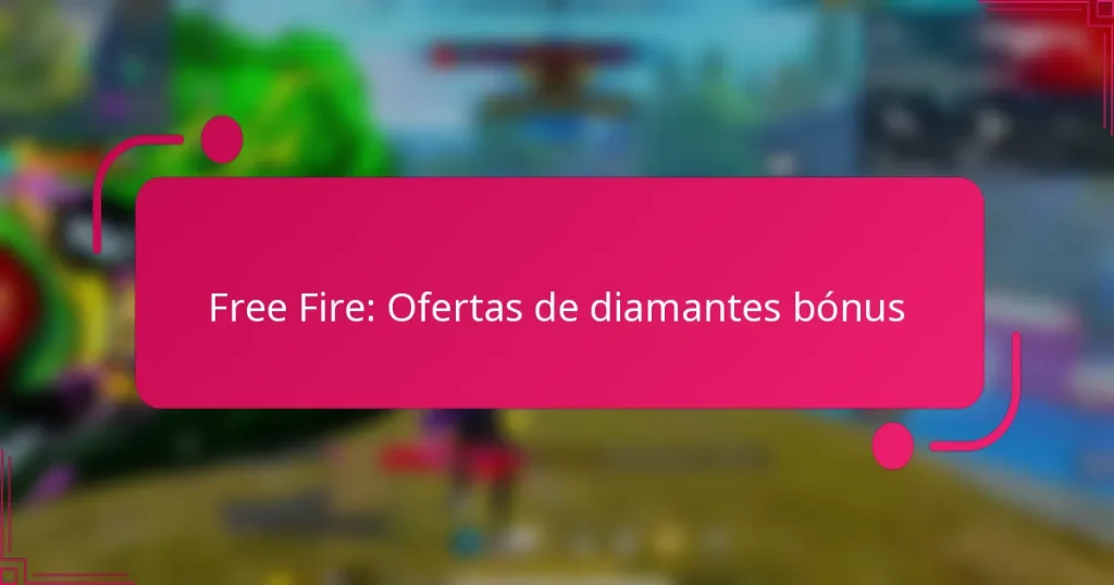 Free Fire: Ofertas de diamantes bónus
