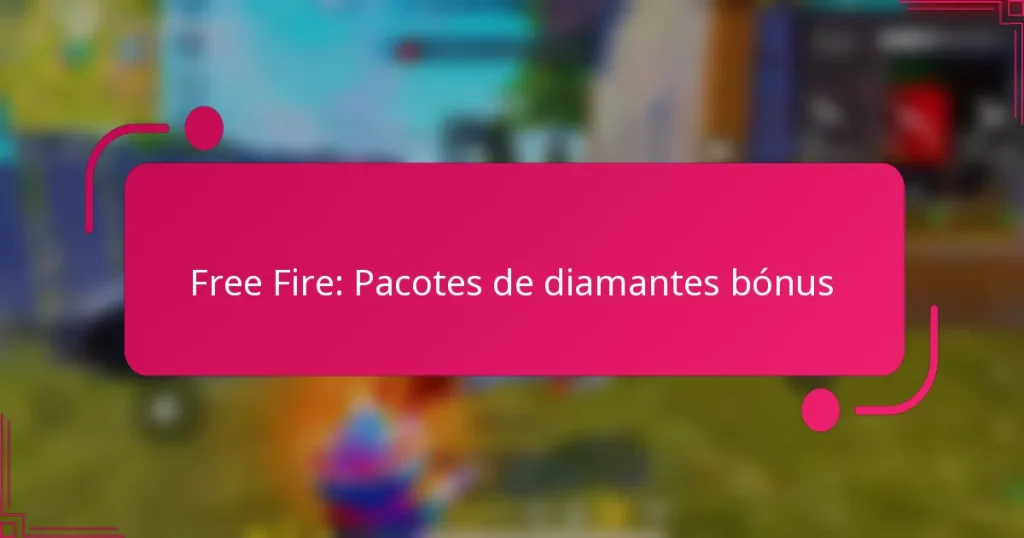 Free Fire: Pacotes de diamantes bónus