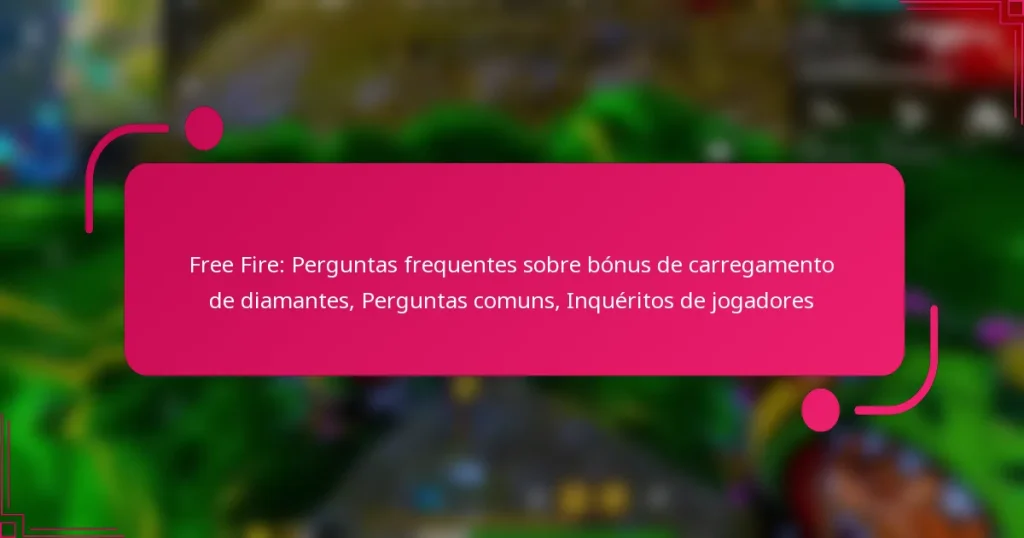 Free Fire: Perguntas frequentes sobre bónus de carregamento de diamantes, Perguntas comuns, Inquéritos de jogadores