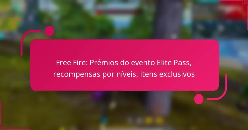 Free Fire: Prémios do evento Elite Pass, recompensas por níveis, itens exclusivos