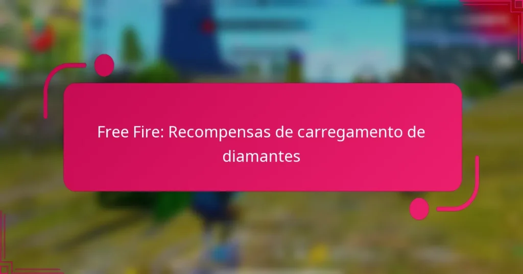 Free Fire: Recompensas de carregamento de diamantes