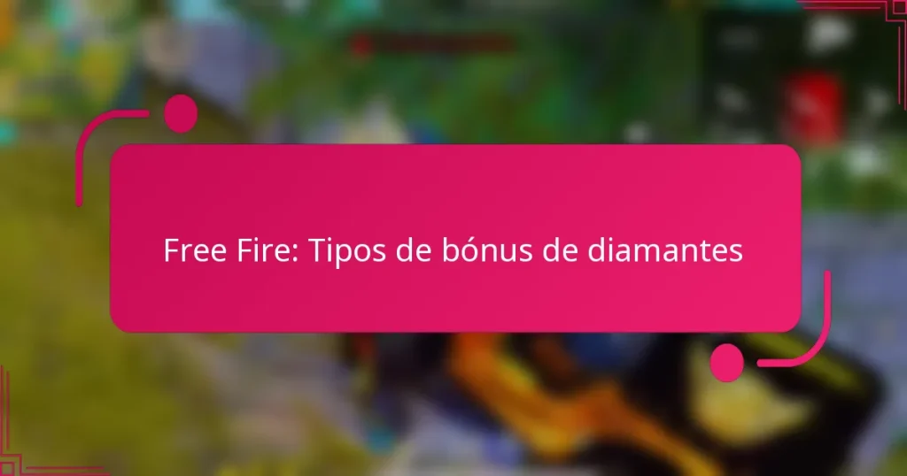 Free Fire: Tipos de bónus de diamantes