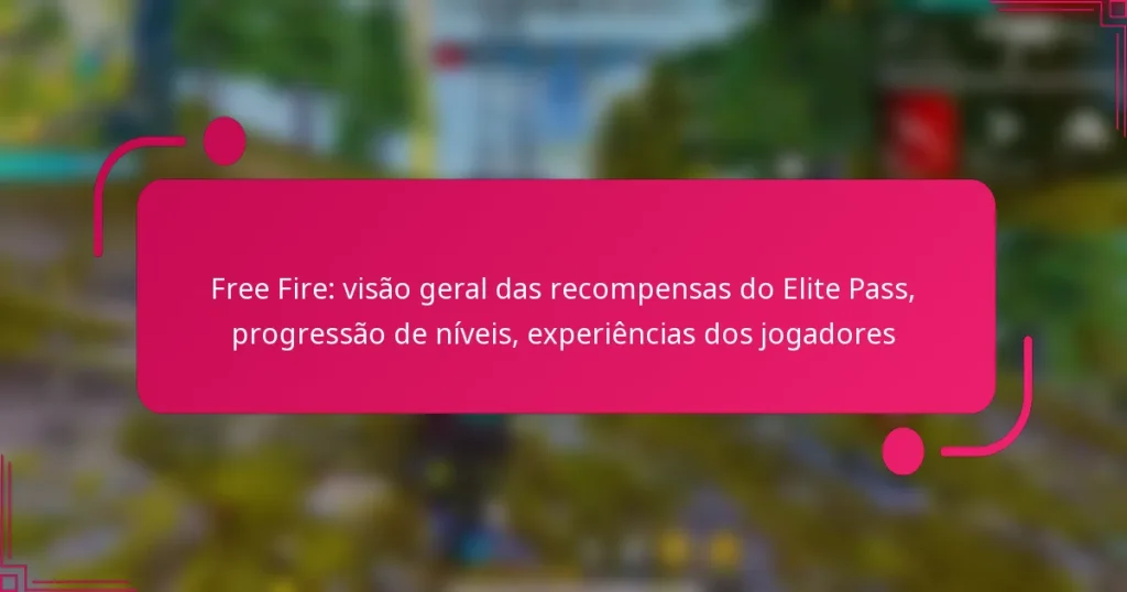 Free Fire: visão geral das recompensas do Elite Pass, progressão de níveis, experiências dos jogadores