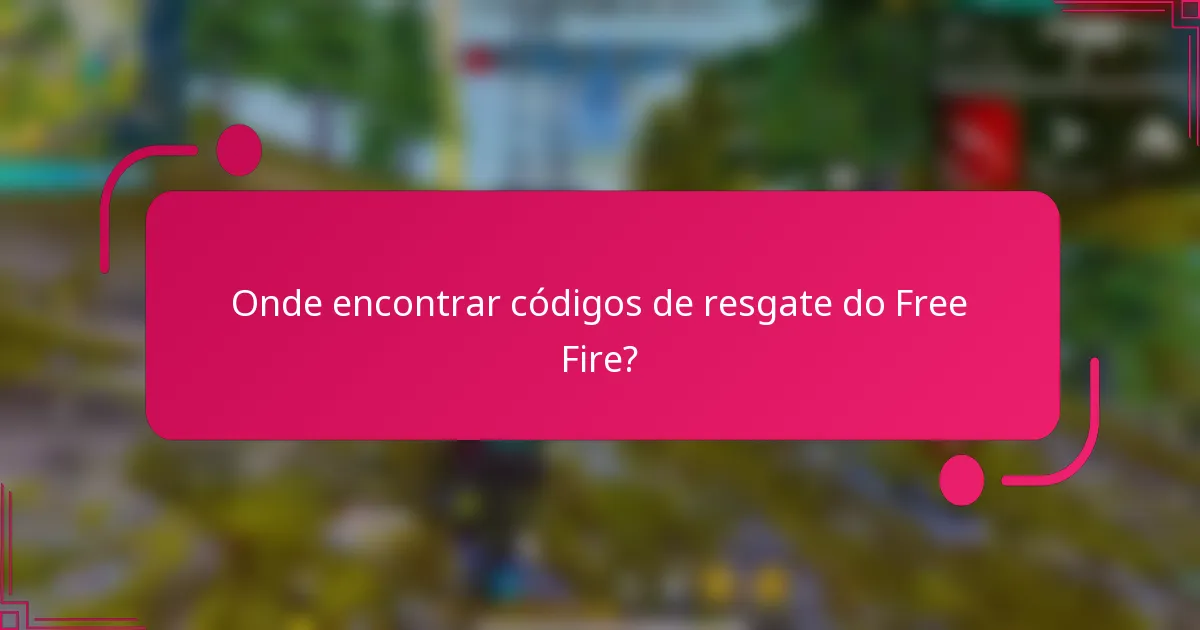 Onde encontrar códigos de resgate do Free Fire?