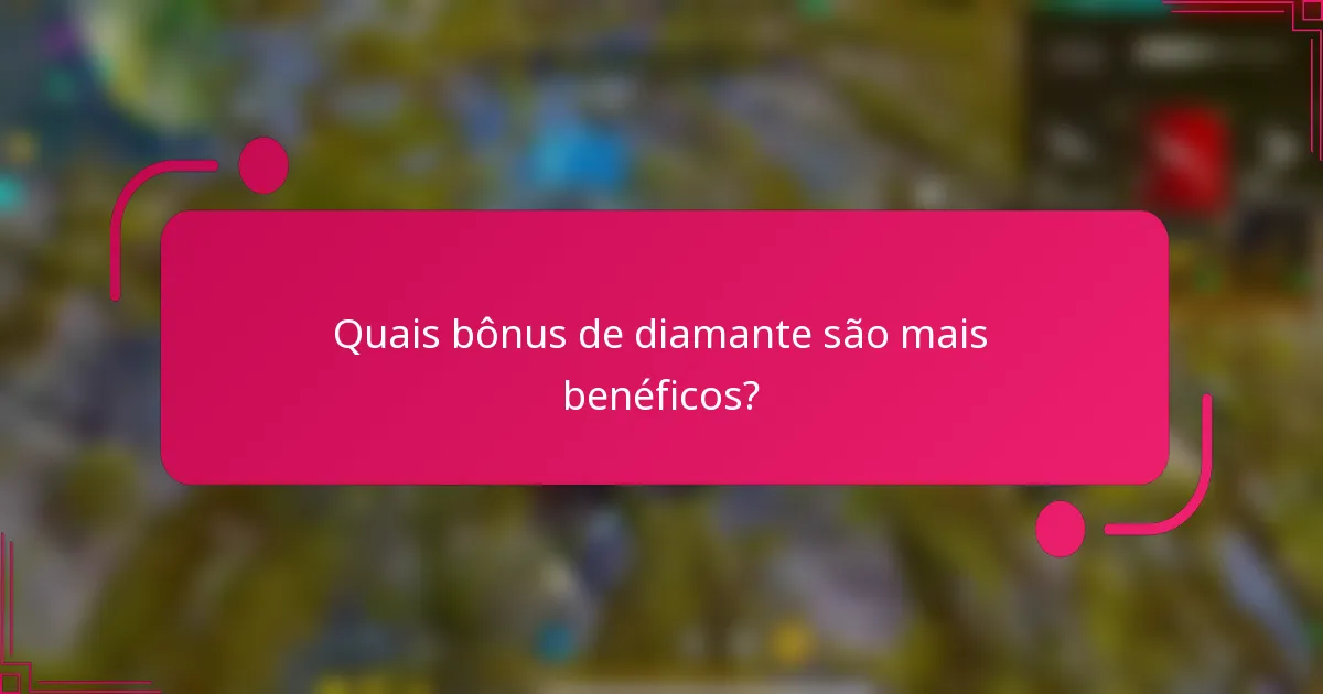 Quais bônus de diamante são mais benéficos?
