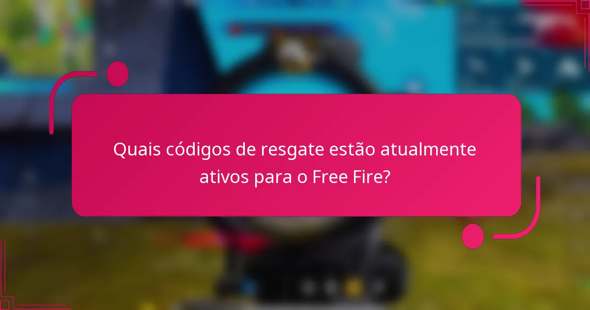 Quais códigos de resgate estão atualmente ativos para o Free Fire?