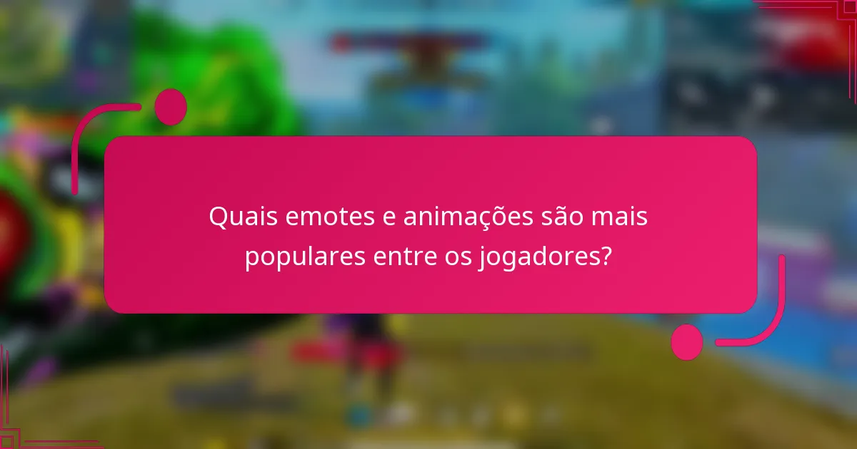 Quais emotes e animações são mais populares entre os jogadores?