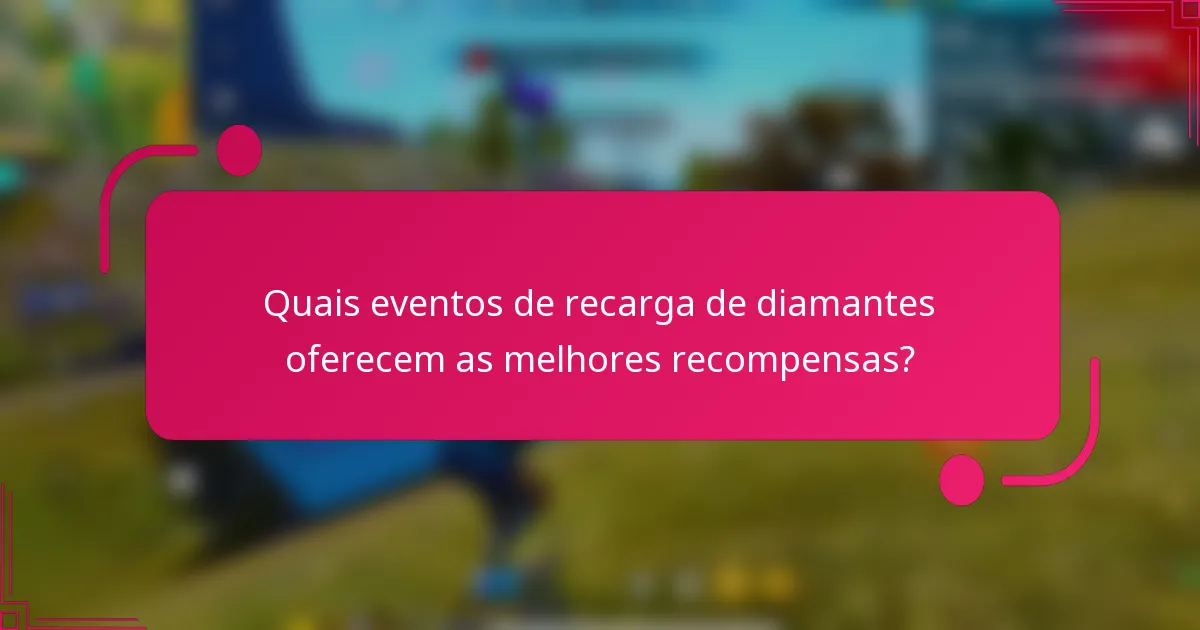 Quais eventos de recarga de diamantes oferecem as melhores recompensas?