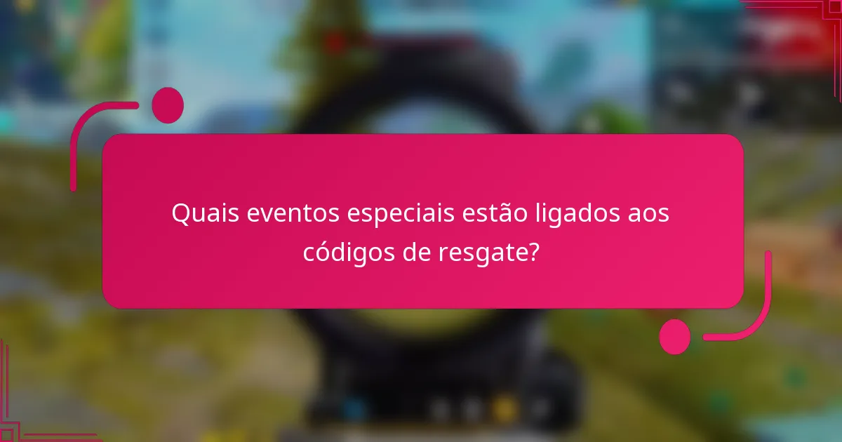Quais eventos especiais estão ligados aos códigos de resgate?