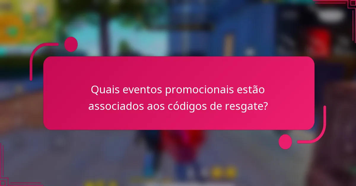 Quais eventos promocionais estão associados aos códigos de resgate?
