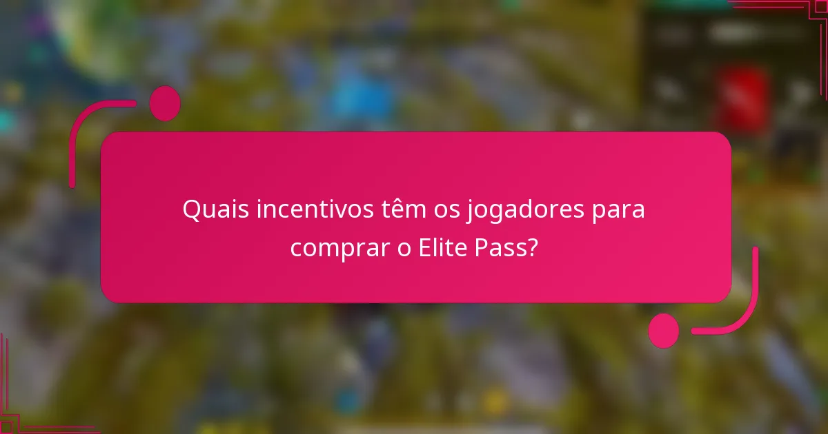 Quais incentivos têm os jogadores para comprar o Elite Pass?