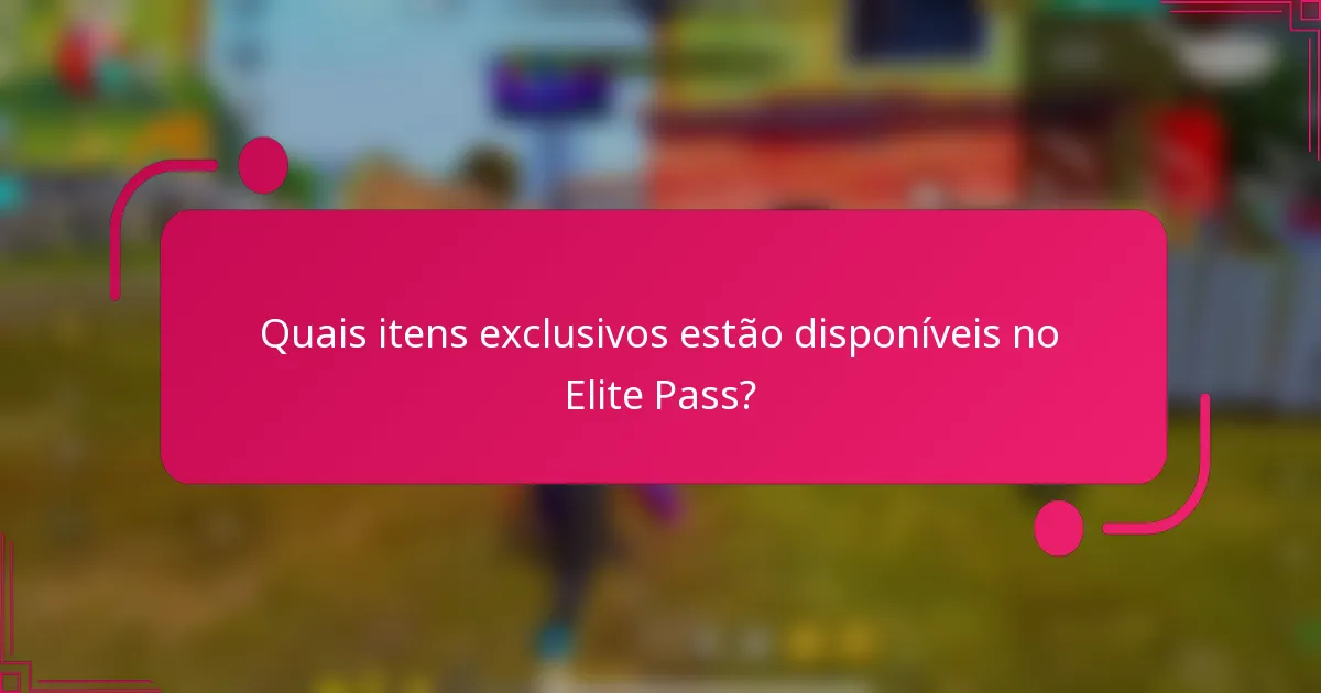 Quais itens exclusivos estão disponíveis no Elite Pass?