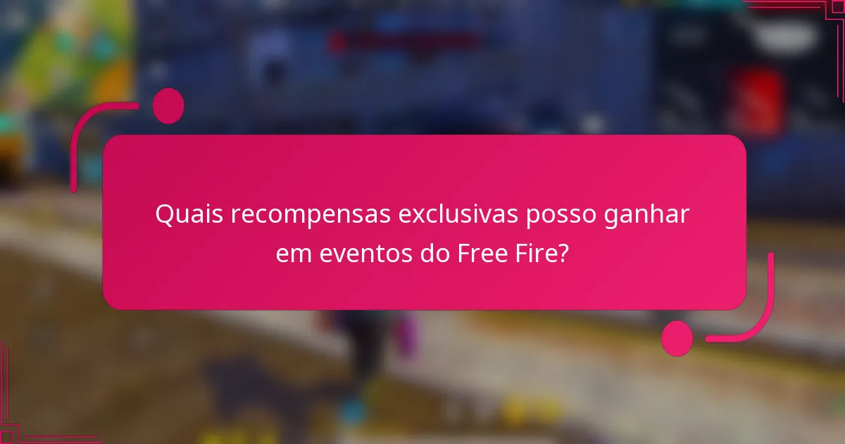 Quais recompensas exclusivas posso ganhar em eventos do Free Fire?