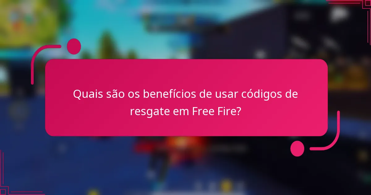Quais são os benefícios de usar códigos de resgate em Free Fire?