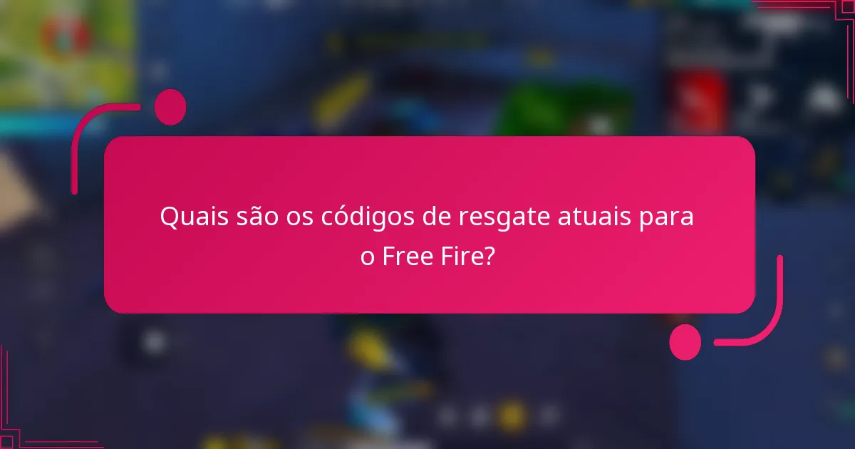 Quais são os códigos de resgate atuais para o Free Fire?