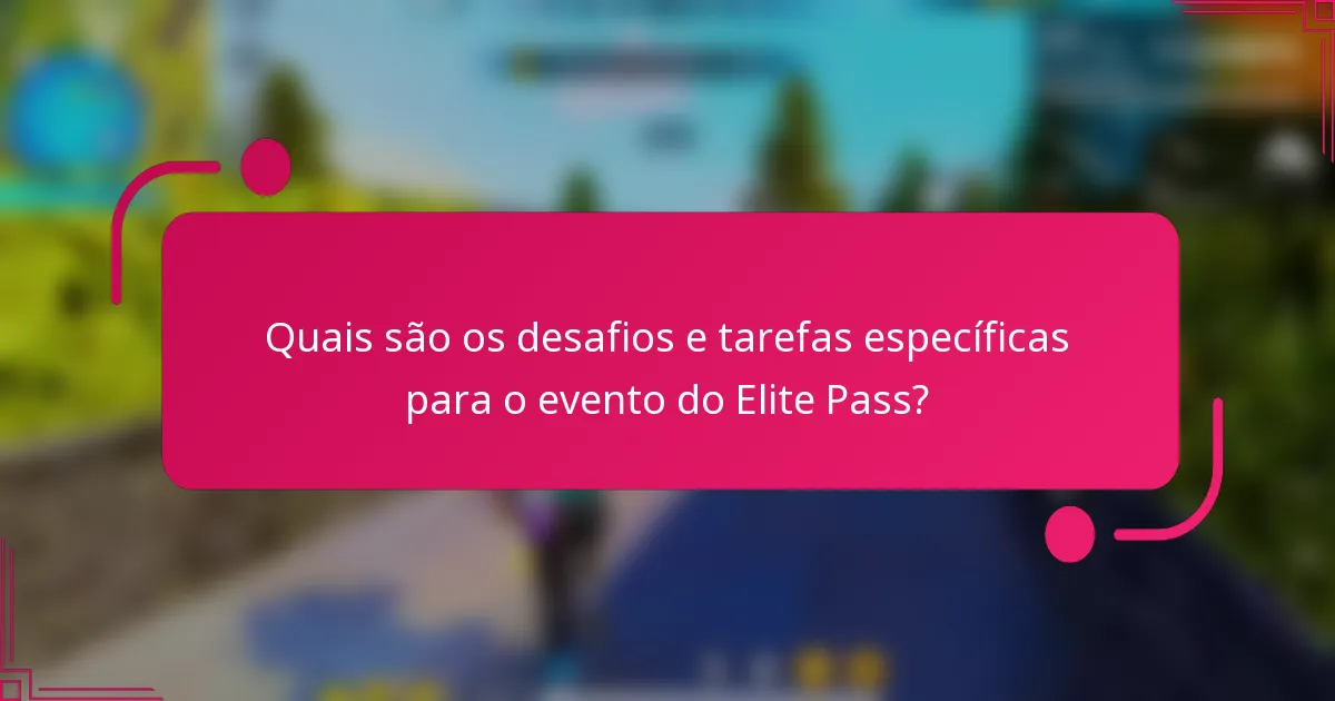 Quais são os desafios e tarefas específicas para o evento do Elite Pass?