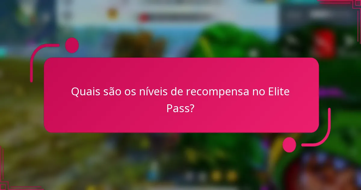Quais são os níveis de recompensa no Elite Pass?