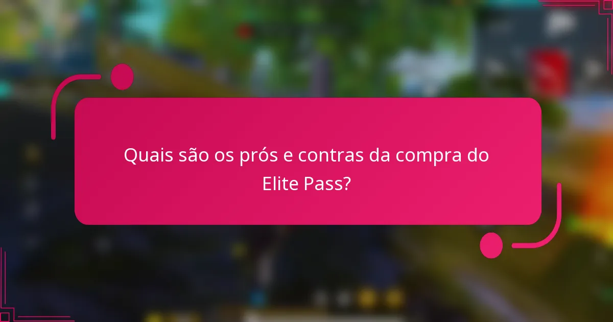 Quais são os prós e contras da compra do Elite Pass?