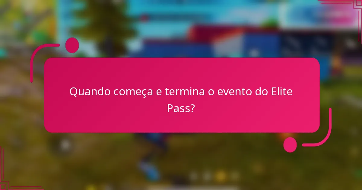 Quando começa e termina o evento do Elite Pass?