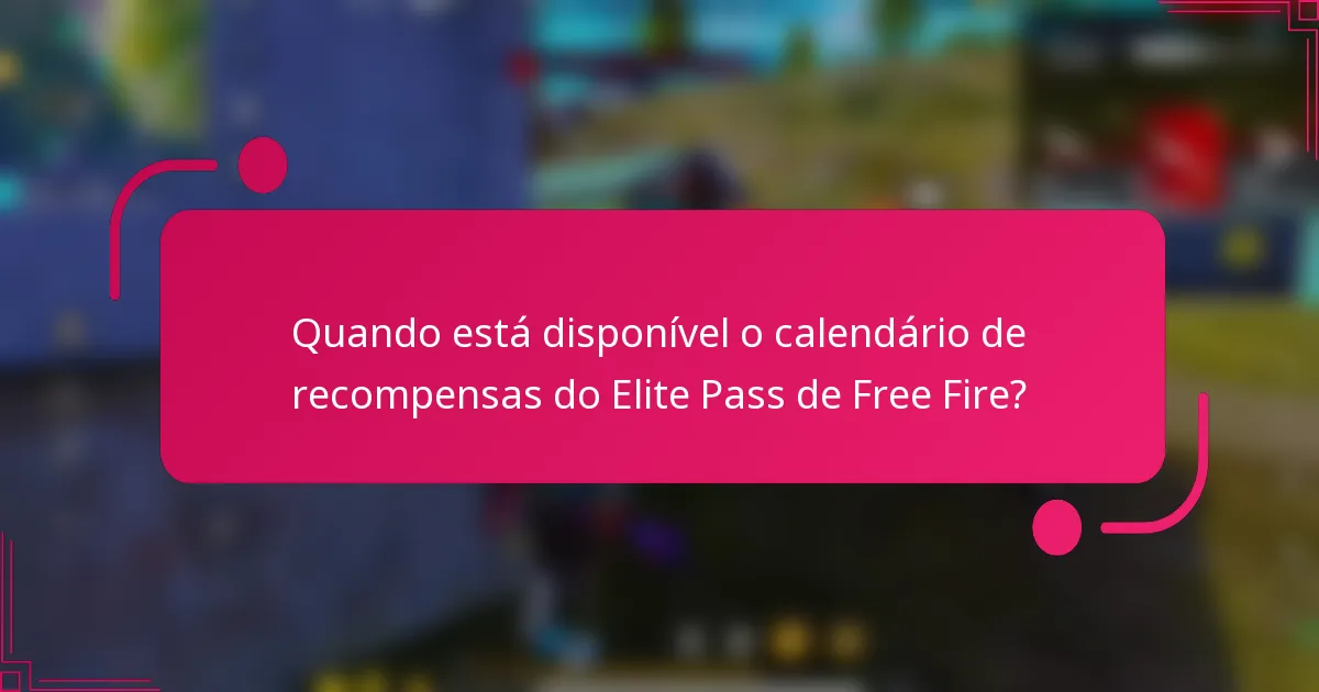 Quando está disponível o calendário de recompensas do Elite Pass de Free Fire?