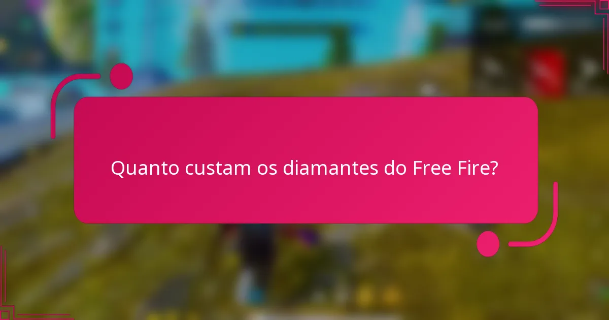 Quanto custam os diamantes do Free Fire?
