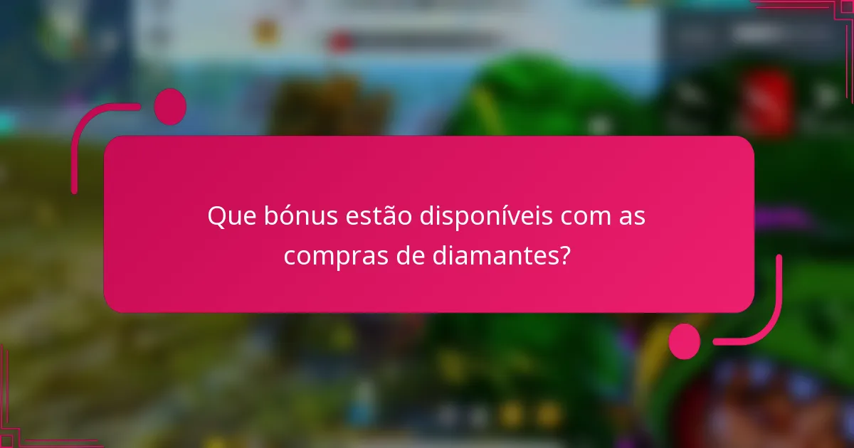 Que bónus estão disponíveis com as compras de diamantes?