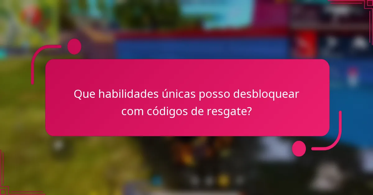 Que habilidades únicas posso desbloquear com códigos de resgate?